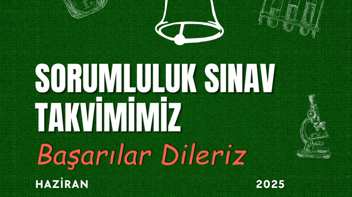 HAZİRAN DÖNEMİ SORUMLULUK SINAV TAKVİMİMİZ